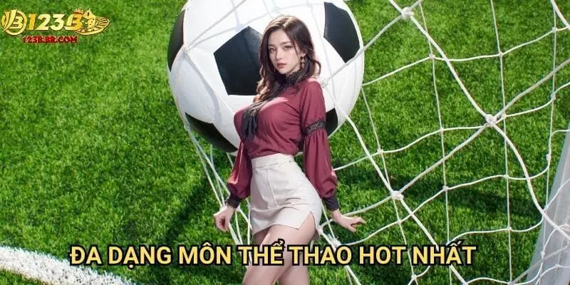 Đa dạng môn thể thao hot nhất