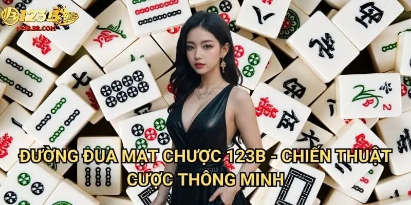 Đường đua mạt chược 123b - Chiến thuật cược thông minh