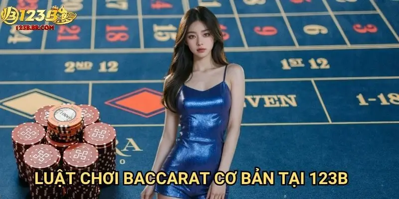 Luật chơi baccarat cơ bản tại 123b
