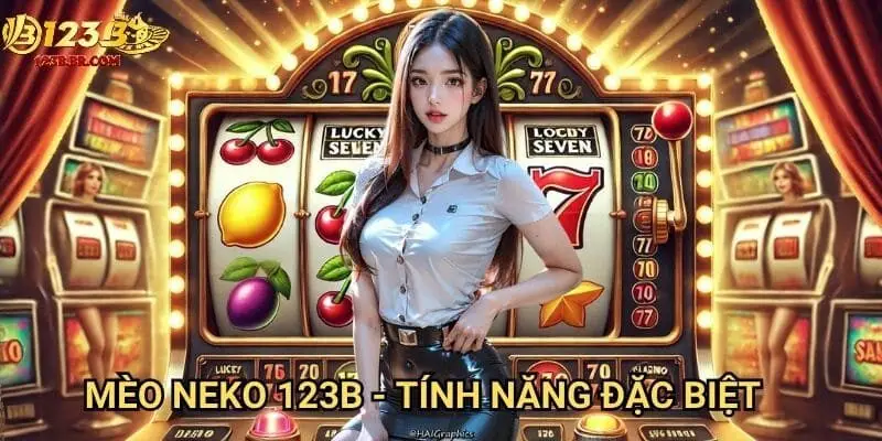 Mèo neko 123b - Tính năng đặc biệt
